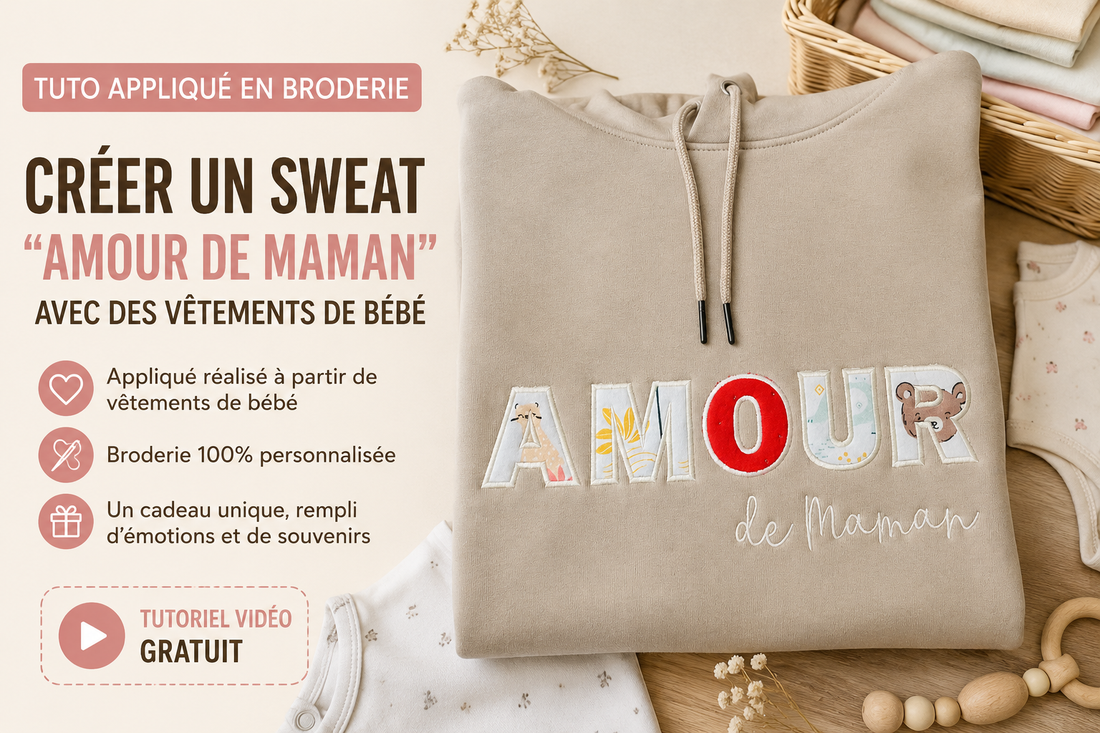 Tutoriel vidéo d’appliqué en broderie machine pour créer un sweat personnalisé « Amour de Maman » à partir de vêtements de bébé et de souvenirs textiles.