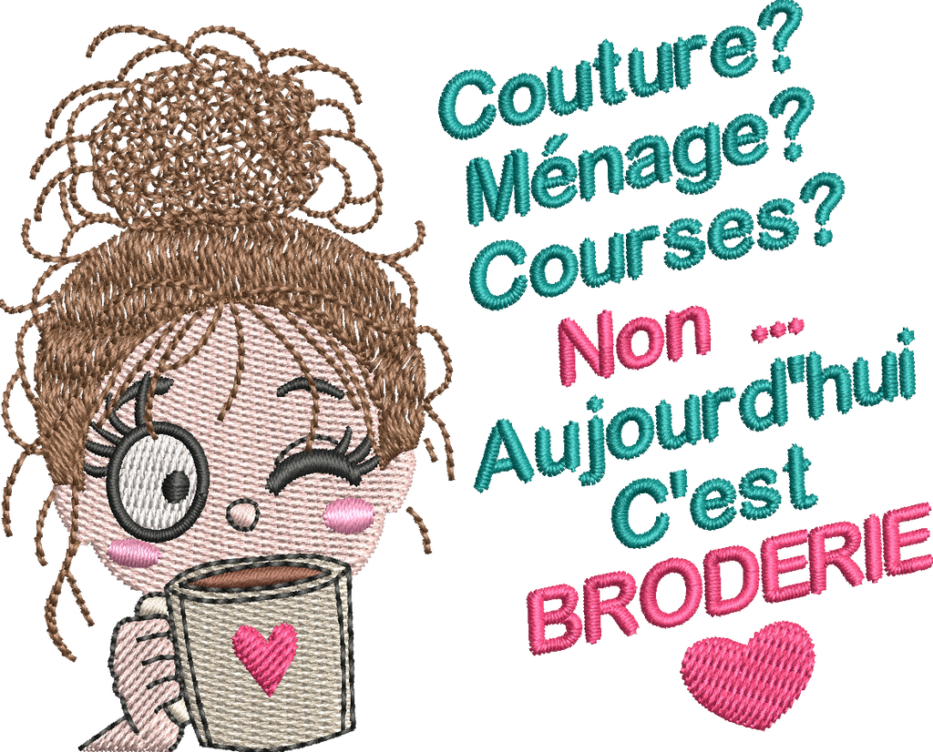 Aujourd’hui c’est Broderie – brodeuse avec tasse et phrase humoristique – motif de broderie machine format 10x10