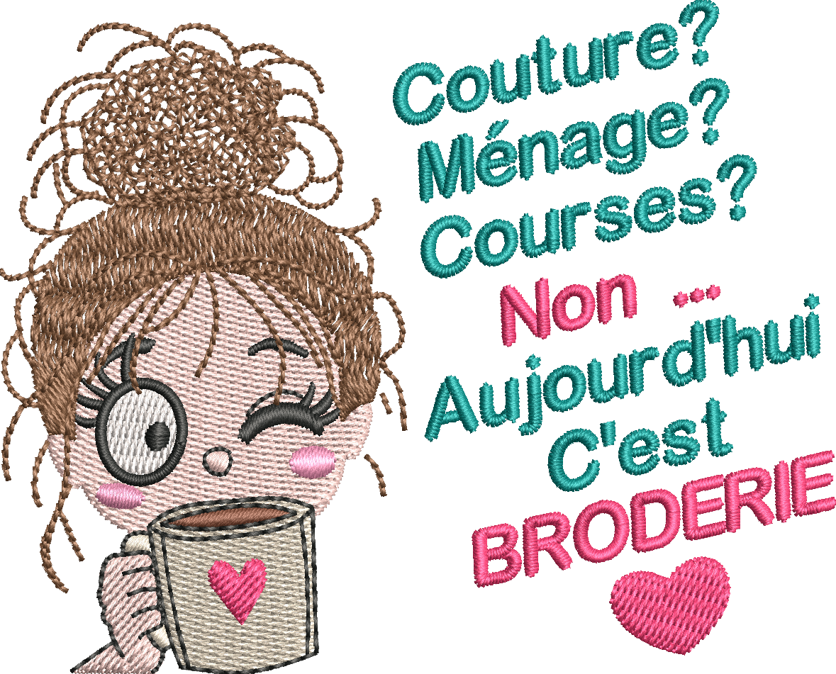 Aujourd’hui c’est Broderie – brodeuse avec tasse et phrase humoristique – motif de broderie machine format 10x10
