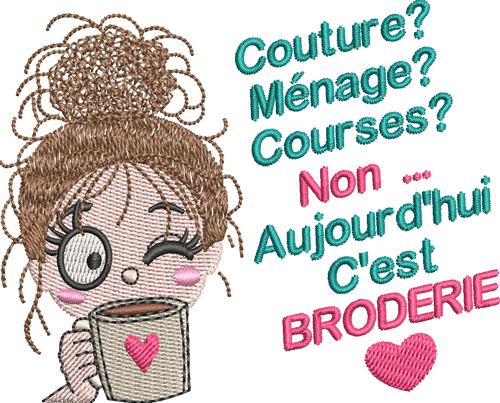 Aujourd’hui c’est Broderie – brodeuse avec tasse et phrase humoristique – motif de broderie machine format 10x10
