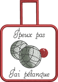 Porte-clé ITH J'peux pas, j'ai pétanque 10x10 | Motif Broderie Machine Pétanque